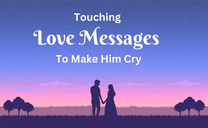 Touching Love Messages To Make Him Cry